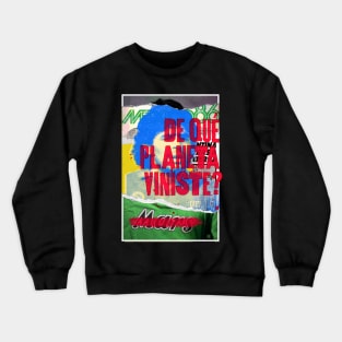 From What Planet Did you came from? Crewneck Sweatshirt